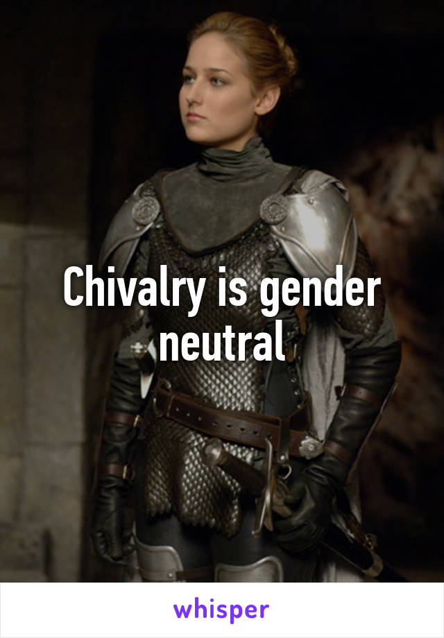 Chivalry is gender neutral