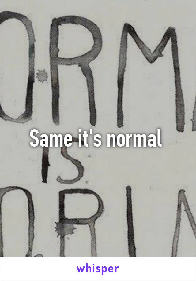 Same it's normal 