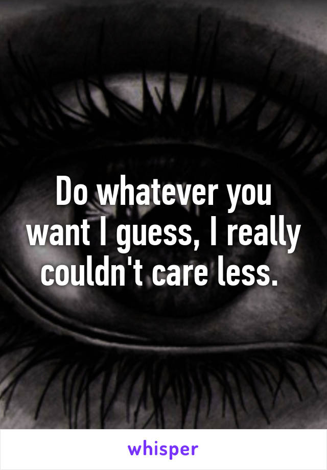 Do whatever you want I guess, I really couldn't care less. 