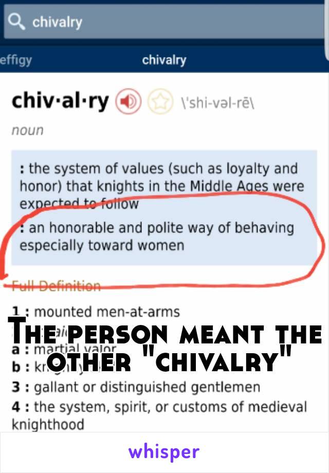 The person meant the other "chivalry"