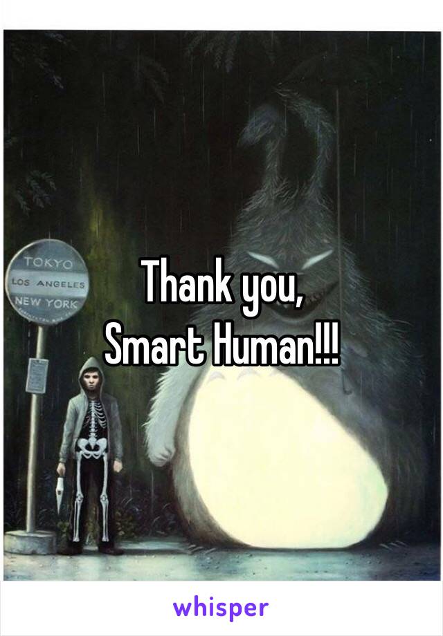 Thank you,
Smart Human!!!