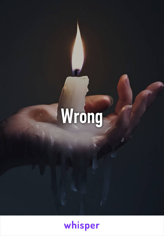 Wrong