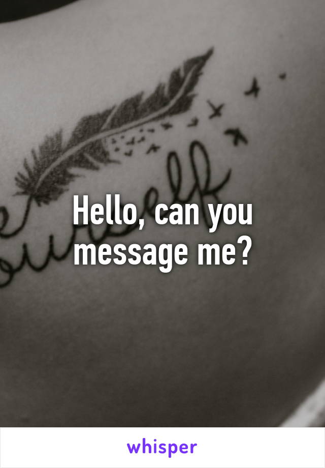 Hello, can you message me?