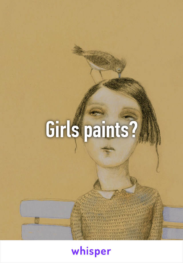 Girls paints?