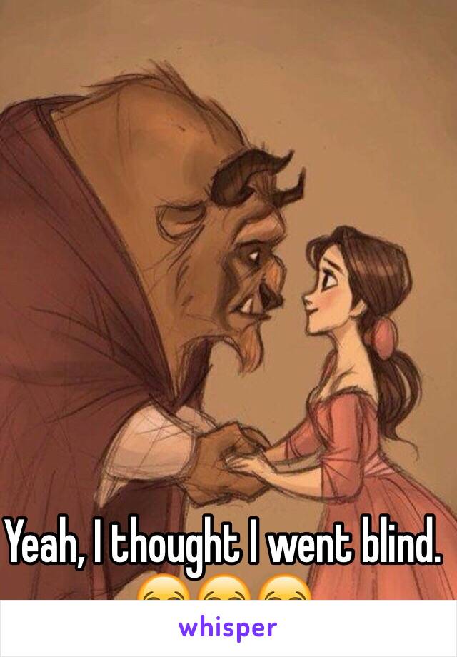Yeah, I thought I went blind. 😂😂😂