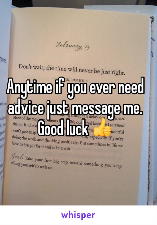 Anytime if you ever need advice just message me. Good luck 👍