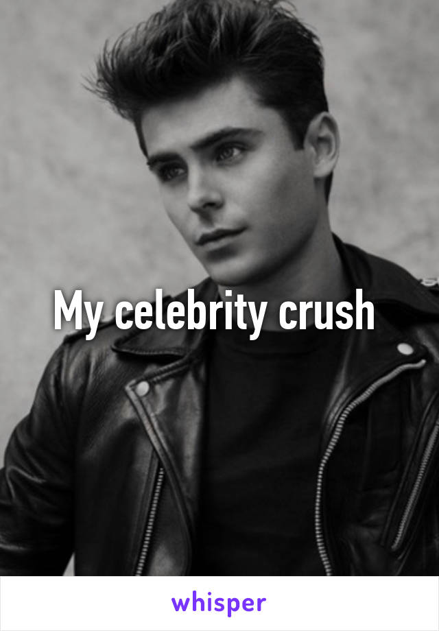 My celebrity crush 