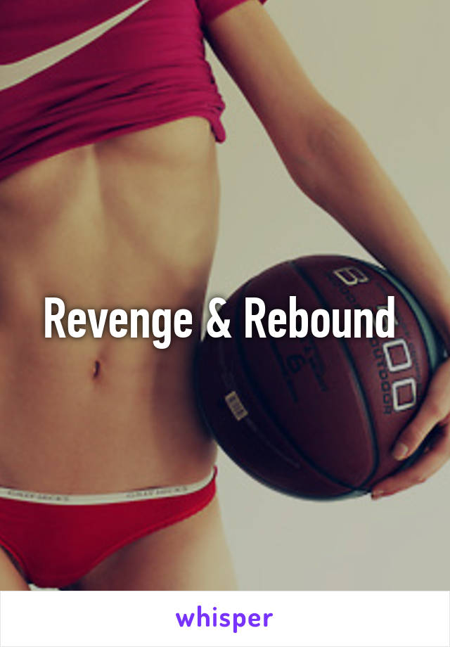 Revenge & Rebound 