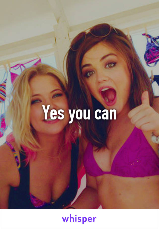 Yes you can