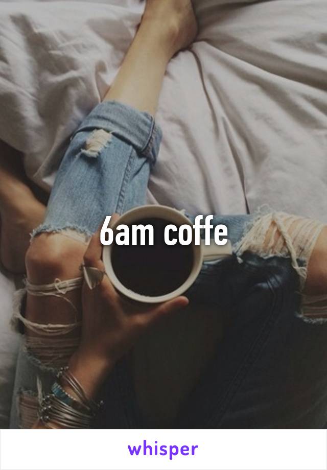 6am coffe