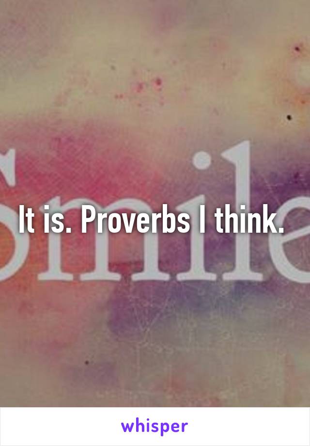 It is. Proverbs I think. 