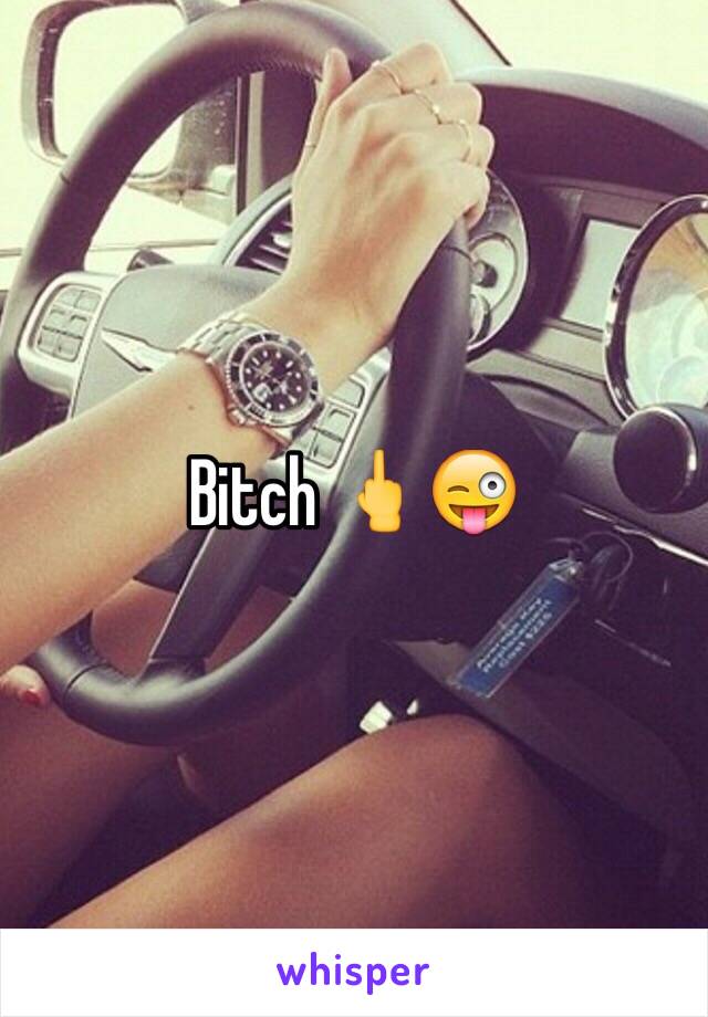 Bitch 🖕😜