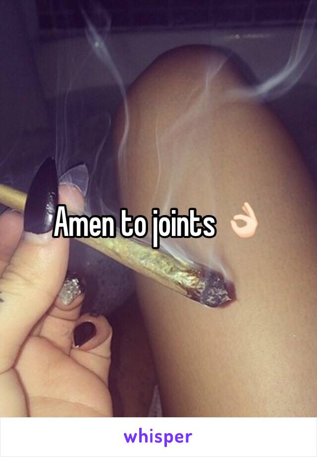 Amen to joints 👌🏻