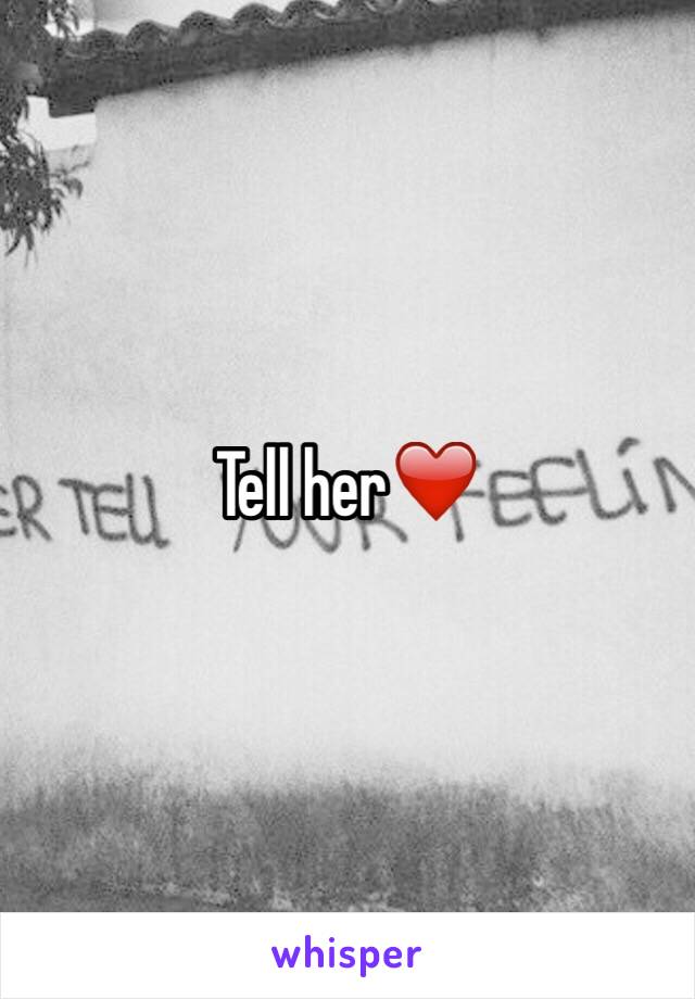 Tell her❤️