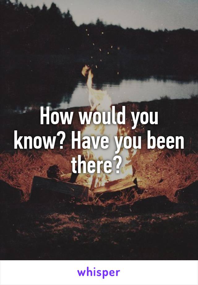 How would you know? Have you been there? 