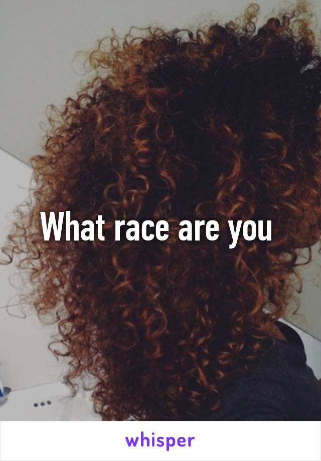 What race are you 