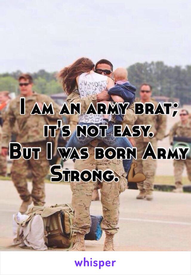 I am an army brat; it's not easy.
But I was born Army Strong. 💪🏾