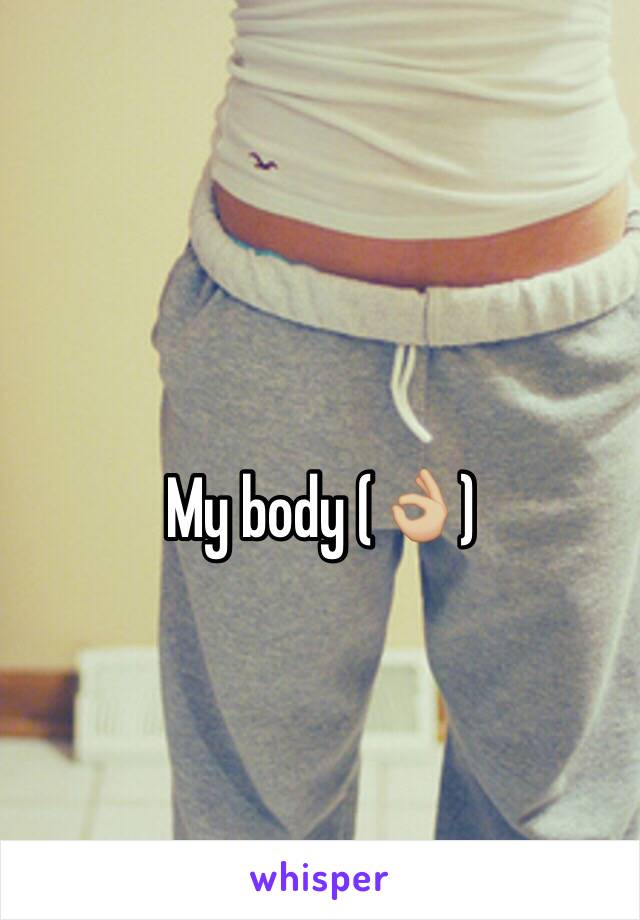 My body (👌🏼)