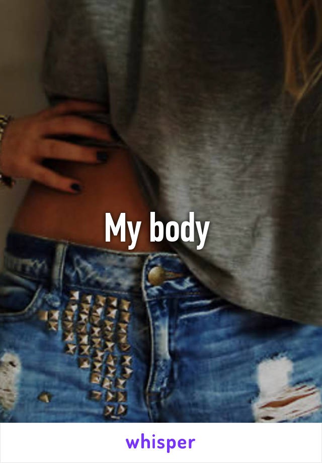 My body 