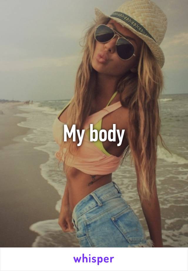 My body