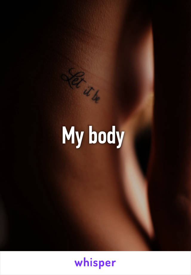 My body 