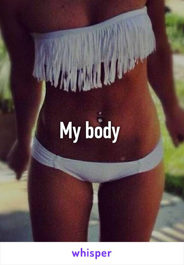 My body 