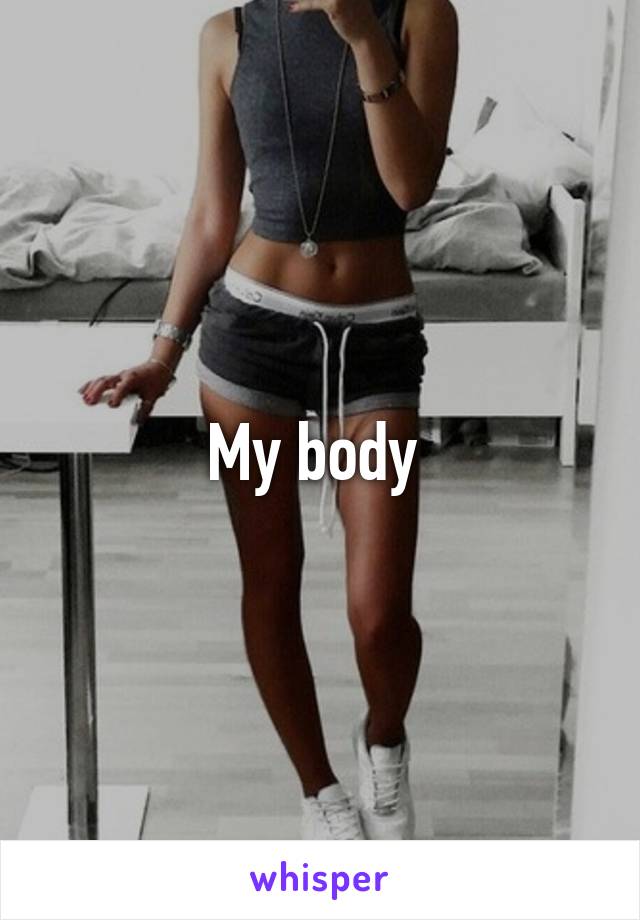 My body 