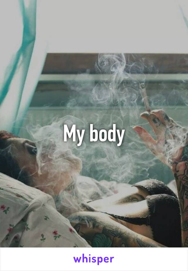 My body