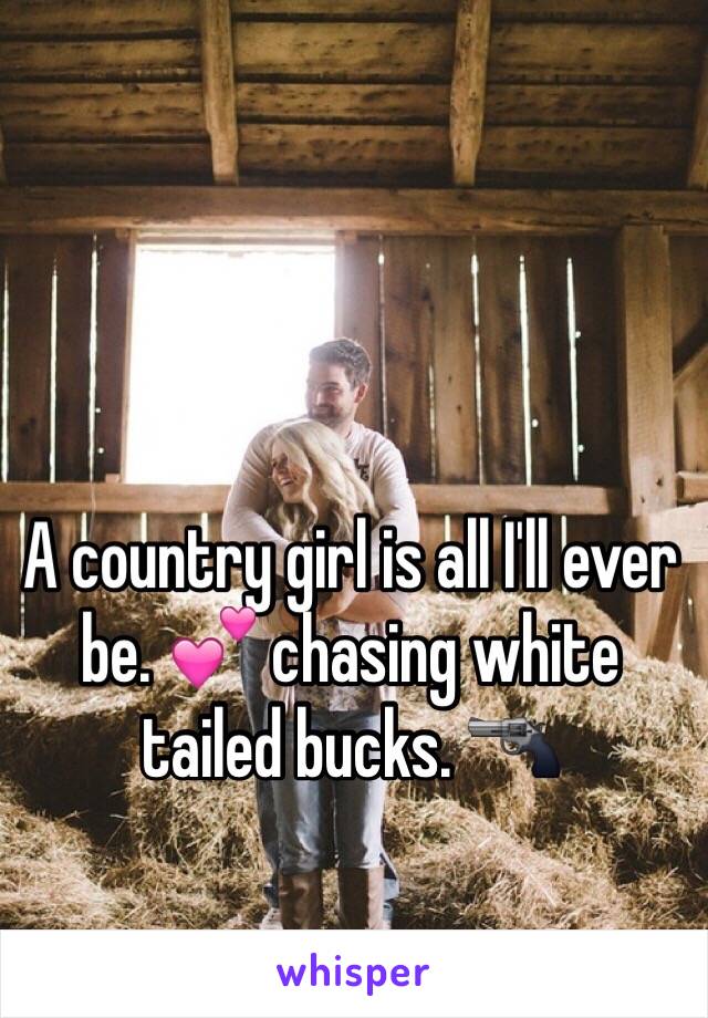 A country girl is all I'll ever be. 💕 chasing white tailed bucks. 🔫 