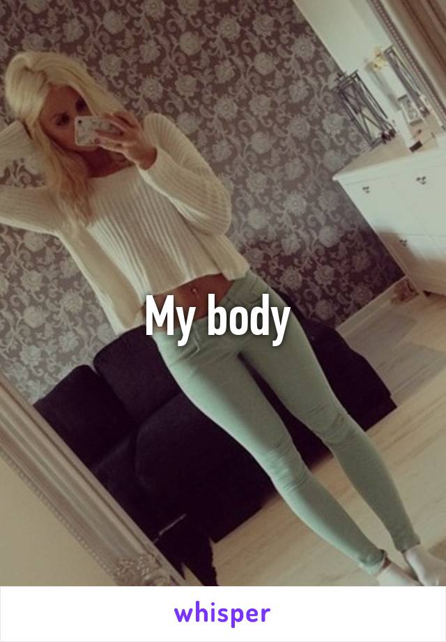 My body 