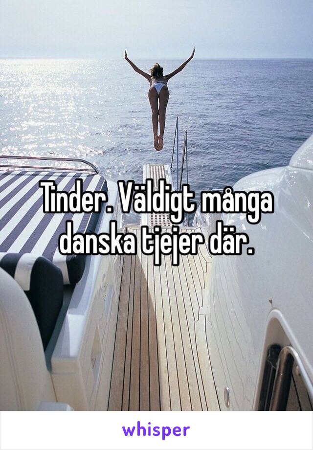 Tinder. Väldigt många danska tjejer där.