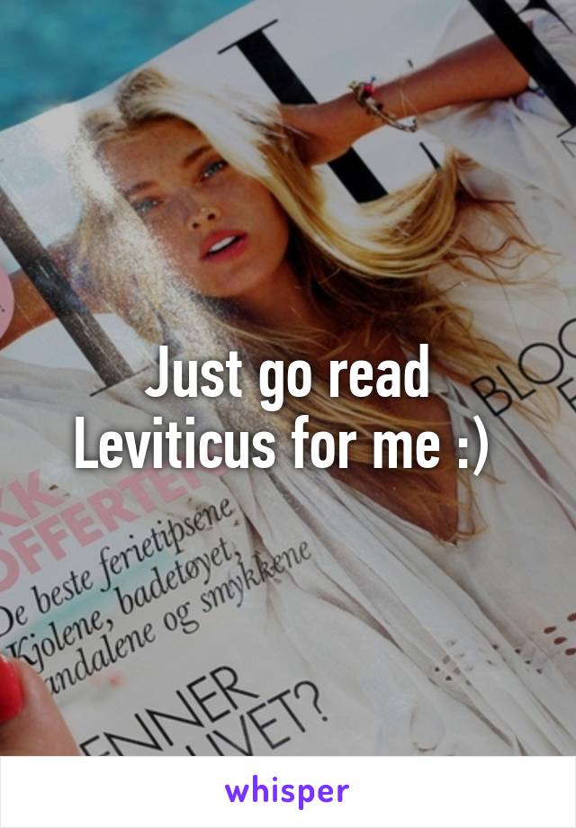 Just go read Leviticus for me :) 