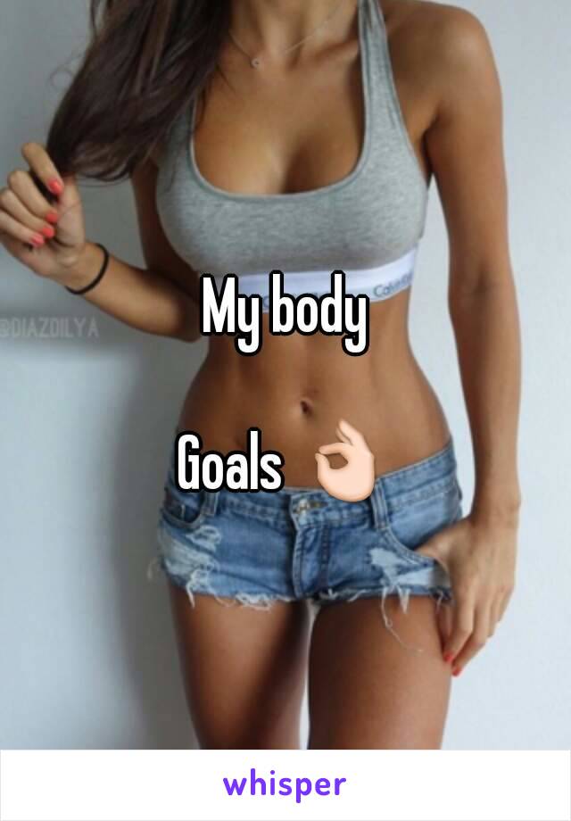 My body

Goals 👌