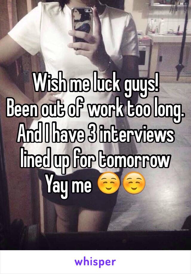 Wish me luck guys! 
Been out of work too long.
And I have 3 interviews lined up for tomorrow 
Yay me ☺️☺️