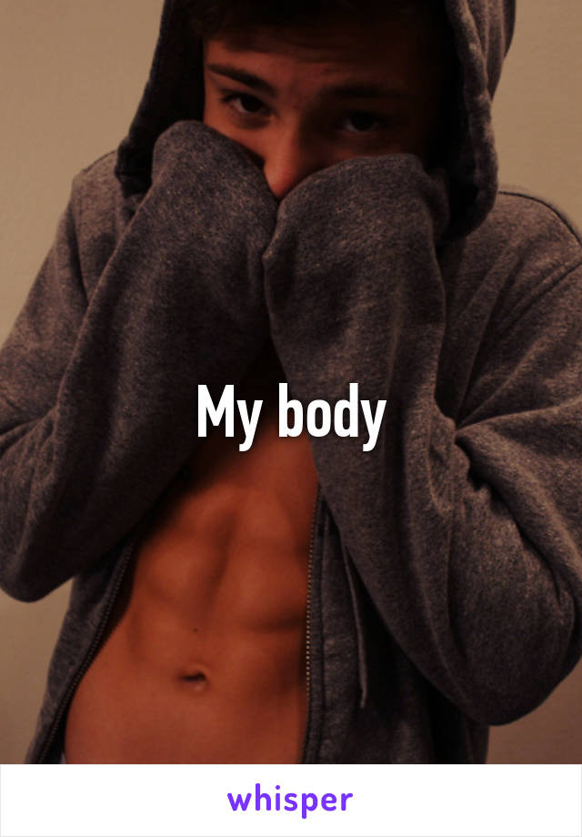 My body