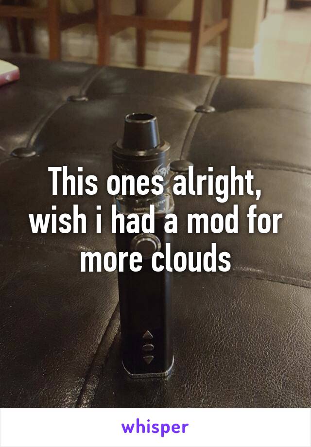 This ones alright, wish i had a mod for more clouds