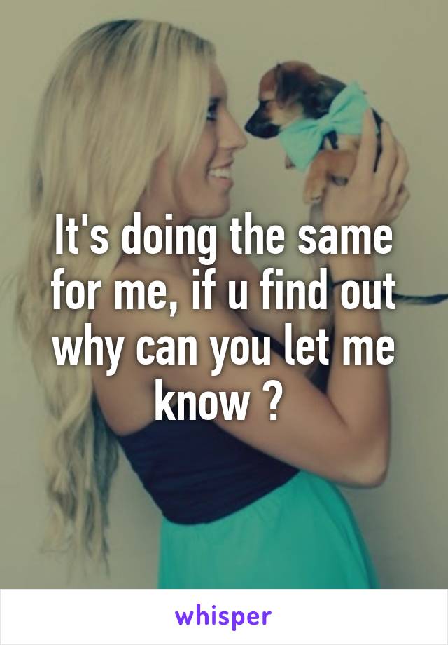 It's doing the same for me, if u find out why can you let me know ? 