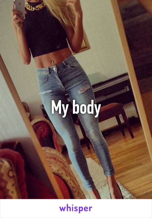 My body