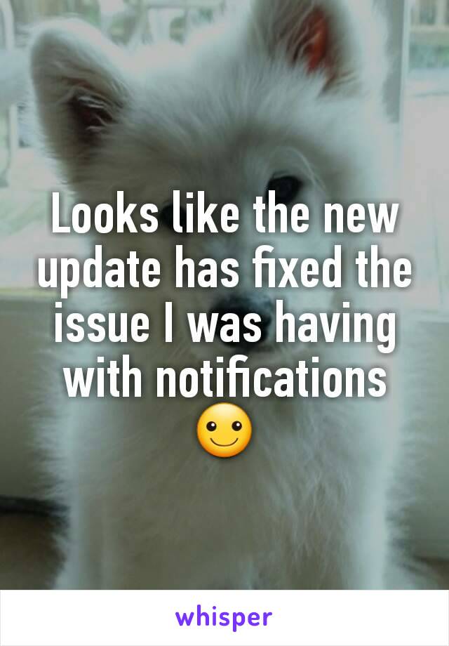 Looks like the new update has fixed the issue I was having with notifications ☺