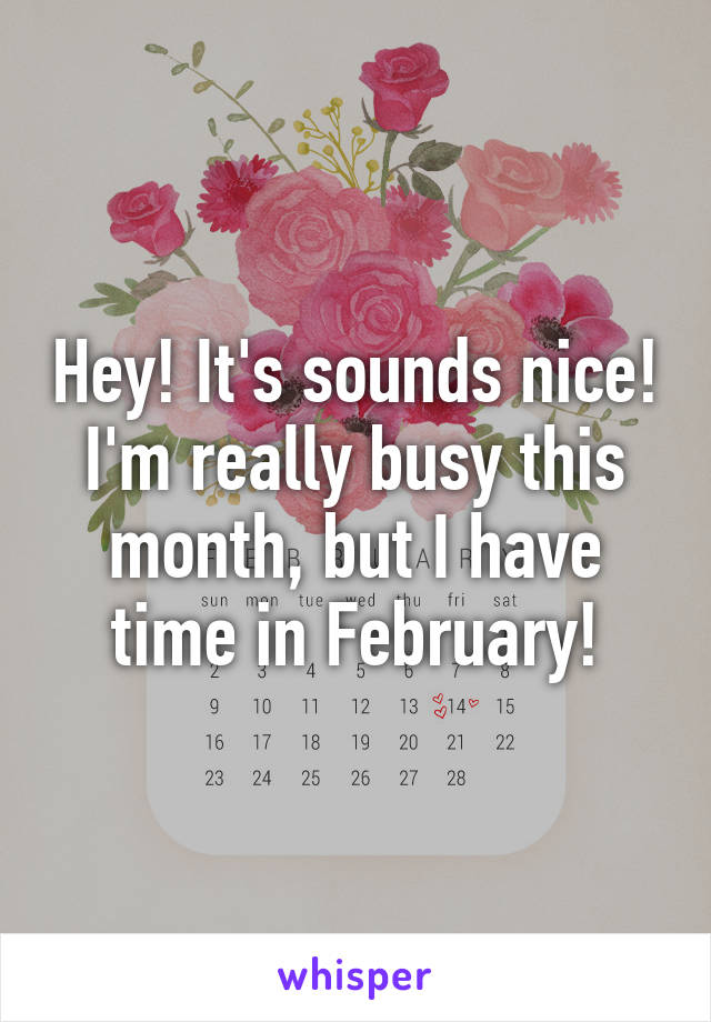 Hey! It's sounds nice! I'm really busy this month, but I have time in February!