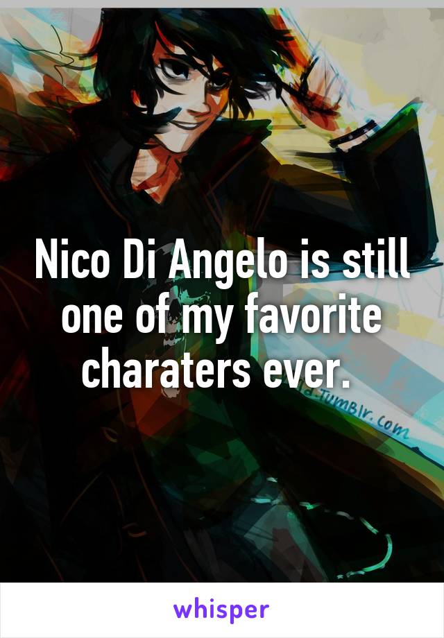 Nico Di Angelo is still one of my favorite charaters ever. 