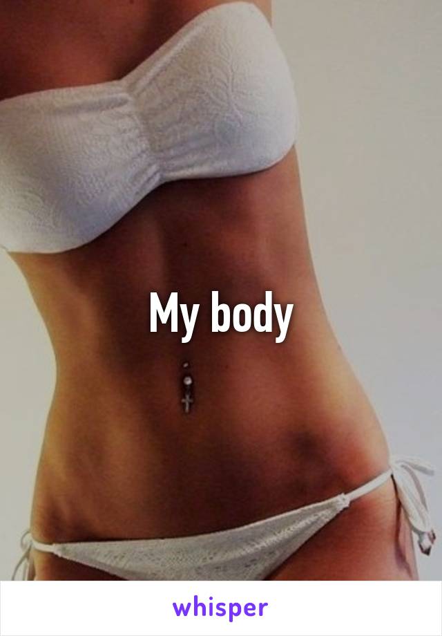 My body