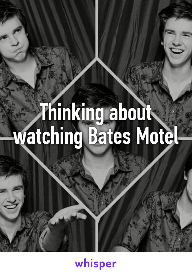 Thinking about watching Bates Motel
