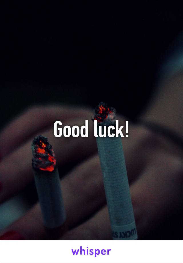 Good luck!