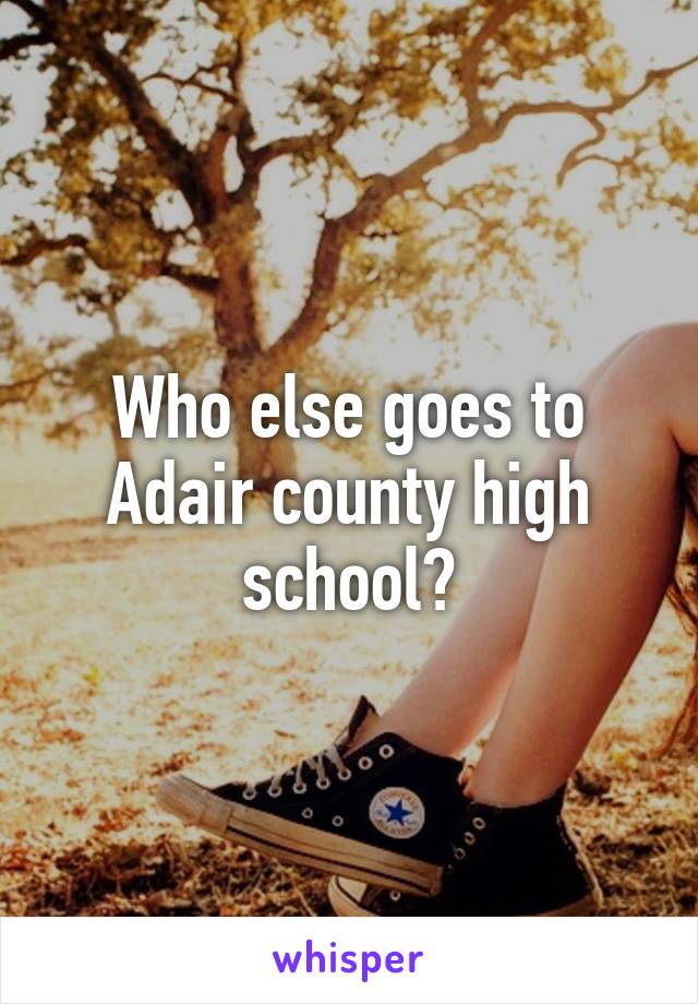 Who else goes to Adair county high school?