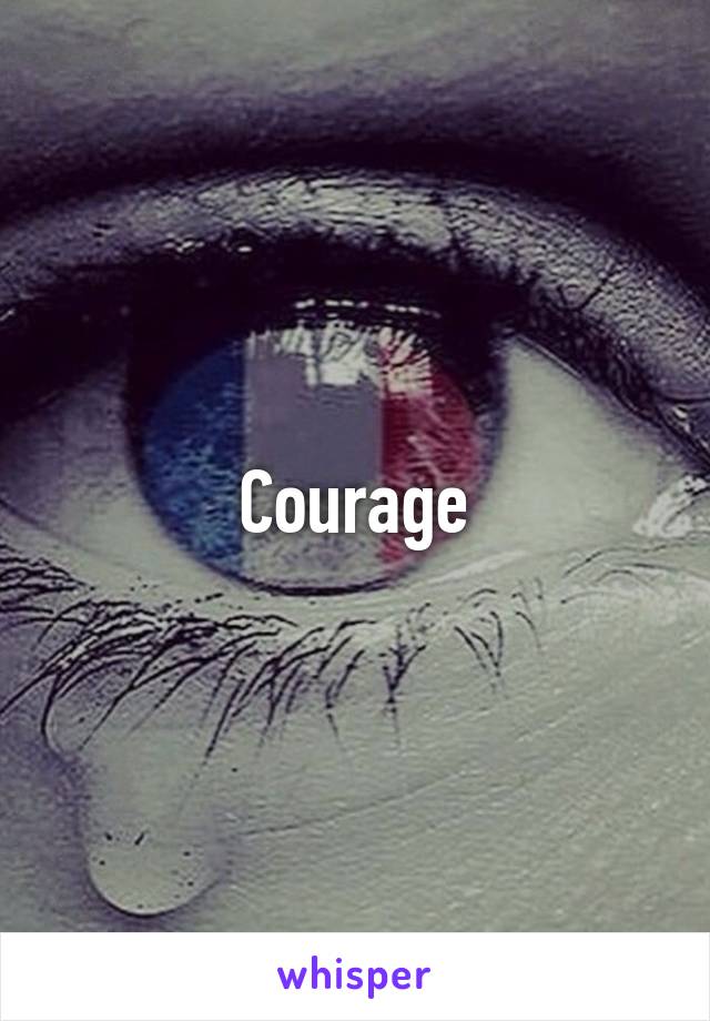 Courage