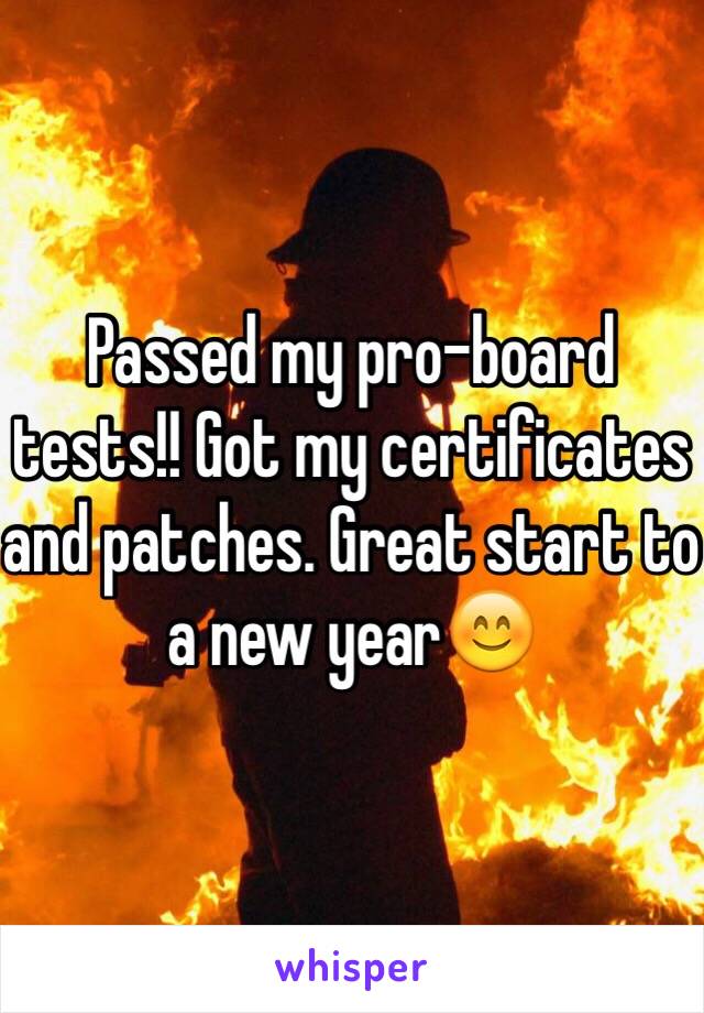 Passed my pro-board tests!! Got my certificates and patches. Great start to a new year😊 