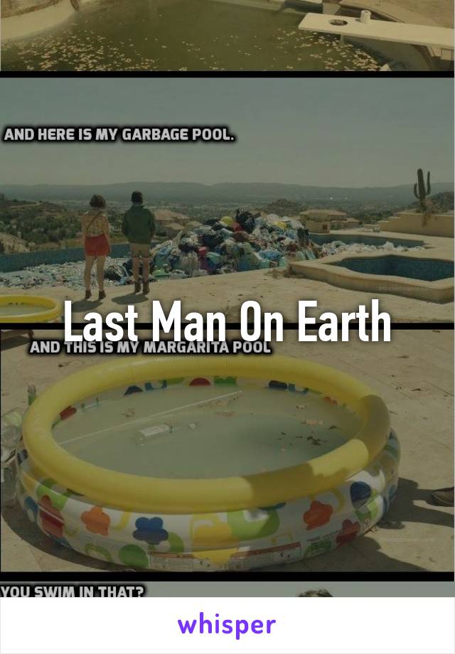 Last Man On Earth