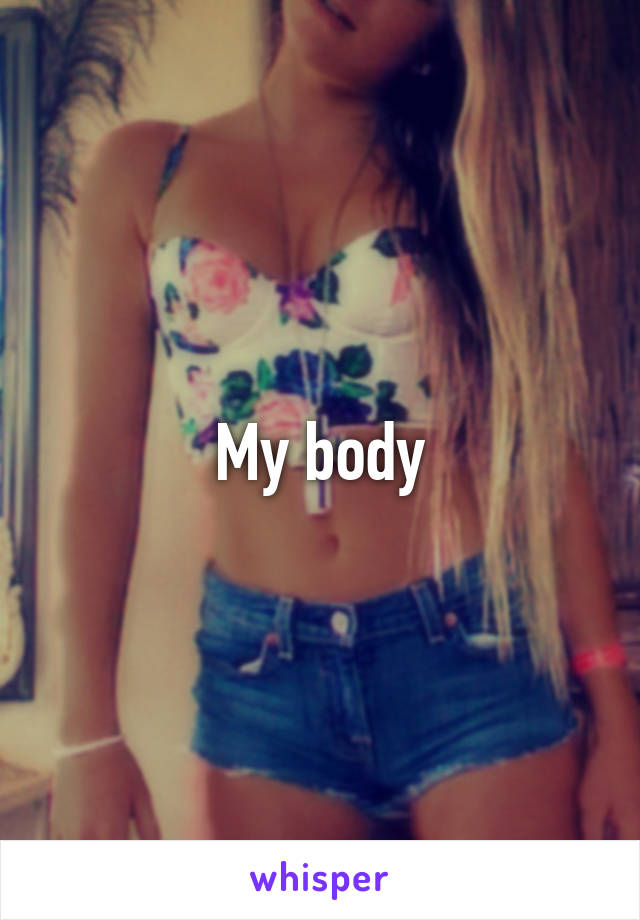 My body