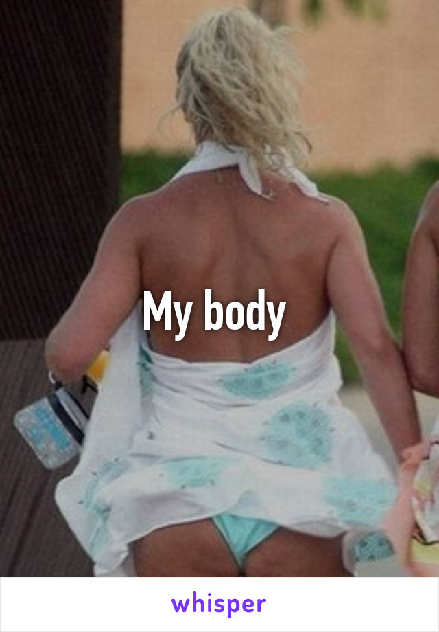 My body 